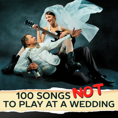 100 Songs Not to Play at a Wedding