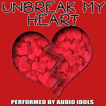 Unbreak My Heart...