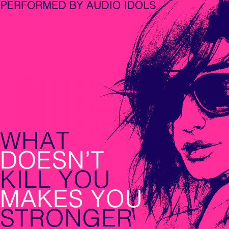What Doesn't Kill You (Stronger)