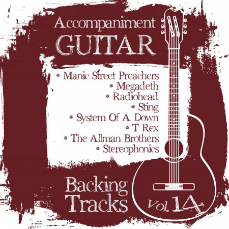 Accompaniment Guitar Backing Tracks (Manic Street Preachers / Megadeth / Radiohead / Sting / System of a Down / T Rex / The Allman Brothers / Stereophonics), Vol.14