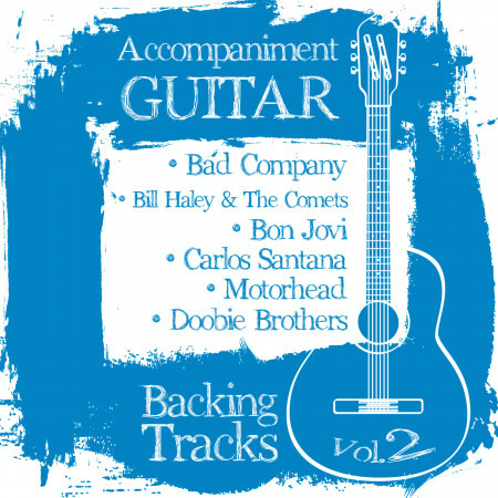 Accompaniment Guitar Backing Tracks (Bad Company / Bill Haley & The Comets / Bon Jovi / Carlos Santana / Moorhead / Doobie Brothers), Vol.2