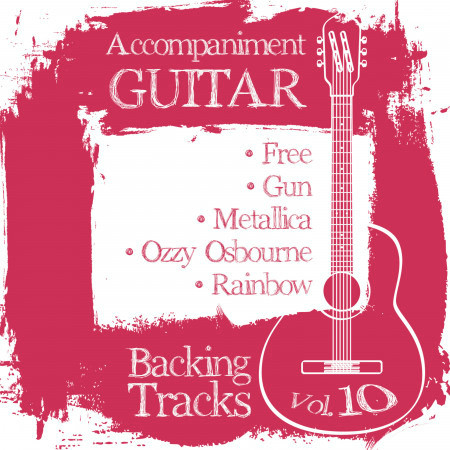 Accompaniment Guitar Backing Tracks (Free / Gun / Metallica / Ozzy Osbourne / Rainbow), Vol.10