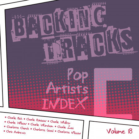 Backing Tracks / Pop Artists Index, C, (Charlie Rich / Charlie Robison / Charlie Walker / Charlie Wilson / Charlie Worsham / Charlie Zaa / Charlotte Church / Charlotte Good / Charlotte Nilsson / Chris Andrews), Vol. 18