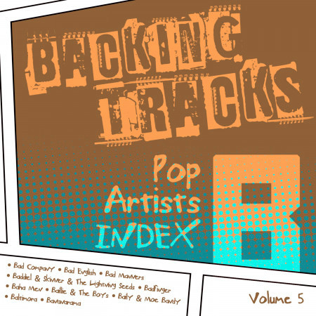 Backing Tracks / Pop Artists Index, B, (Bad Company / Bad English / Bad Manners / Baddiel & Skinner & The Lightning Seeds / Badfinger / Baha Men / Baillie & The Boys / Baily & Moe Bandy / Baltimora / Bananarama), Vol. 5