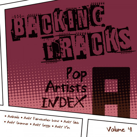 Backing Tracks / Pop Artists Index, A, (Androids / Andy Fairweather Low / Andy Gibb / Andy Grammar / Andy Griggs / Andy Kim), Vol. 41