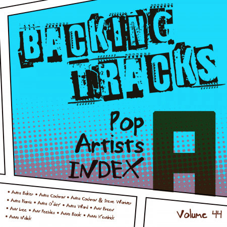 Backing Tracks / Pop Artists Index, A, (Anita Baker / Anita Cochran / Anita Cochran & Steve Wariner / Anita Harris / Anita O'day / Anita Ward / Ann Breen / Ann Lee / Ann Peebles / Anna Book / Anna Kendrick / Anna Nalick), Vol. 44