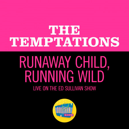 Runaway Child, Running Wild (Live On The Ed Sullivan Show, February 2, 1969)