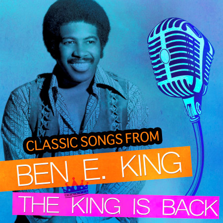 Classic Songs from Ben E. King - The King Is Back