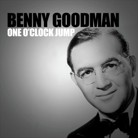 One O Clock Jump Benny Goodman One O Clock Jump專輯 Line Music One O Clock Jump Benny Goodman One O Clock Jump專輯 Line Music