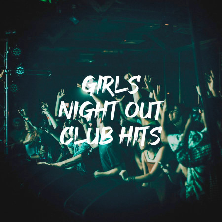 Girls Night out Club Hits