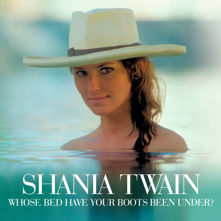 Whose Bed Have Your Boots Been Under? (Shania Vocal Mix)