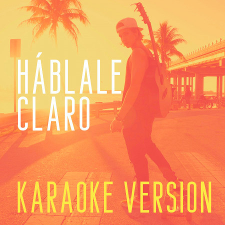 Háblale Claro (Originally Performed by Matteo Markus Bok) (Karaoke Version)