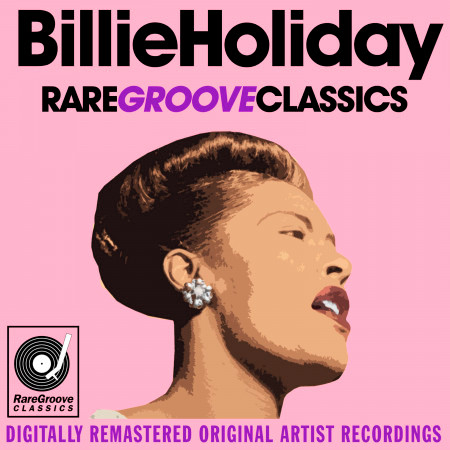 Billie Holiday - Rare Groove Classics - Digitally Remastered Original Artist Recordings