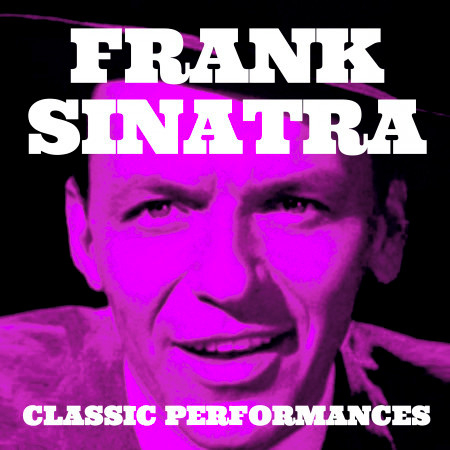 Frank Sinatra. Classic Performances