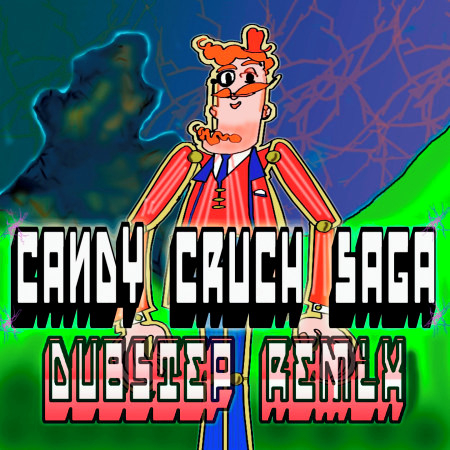 Candy Crush Saga (Dubstep Remix)