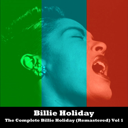 The Complete Billie Holiday (Remastered) Vol 1
