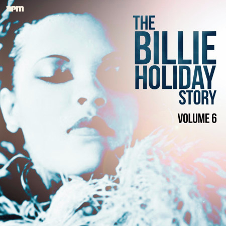 The Billie Holiday Story, Vol. 6