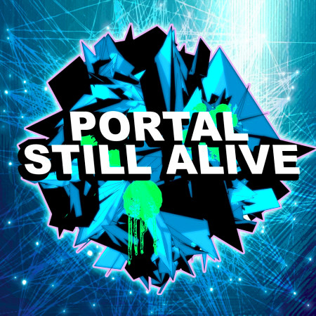 Still Alive  - A Tribute to Portal (Dubstep Remix)