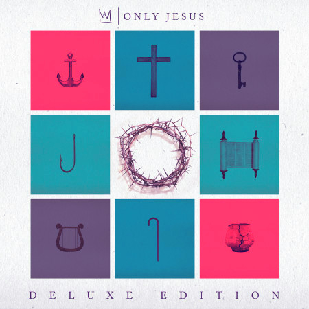 Only Jesus (Deluxe)