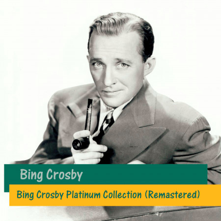 Bing Crosby Platinum Collection (Remastered)