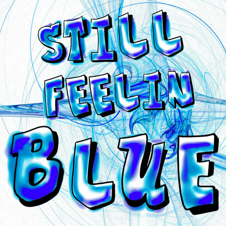 Still Feelin' Blue