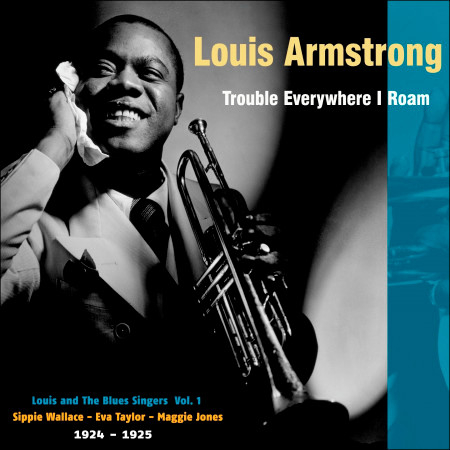 Trouble Everywhere I Roam (Louis and The Blues Singers, Vol. 1: 1924 - 1925)