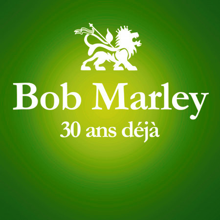 1981 - 2011 : 30 Ans Déjà.. (Album Anniversaire Des 30 Ans Du Décès De Bob Marley)