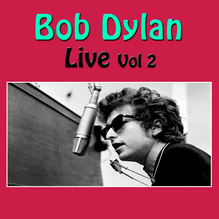 Bob Dylan Live, Vol 2