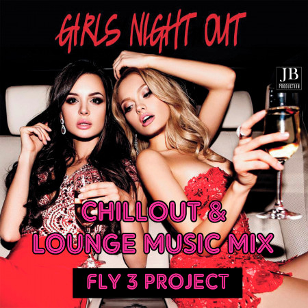 Girls Night Out (Chillout & Lounge Music Mix)