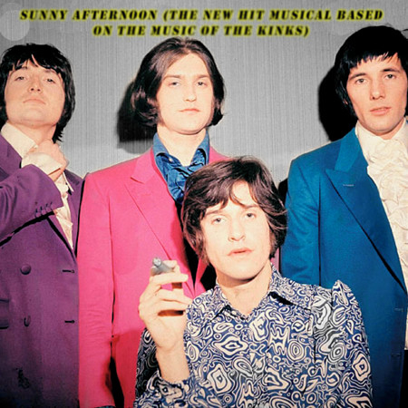 Sunny Afternoon (The New Hit Musical Based on the Music of the Kinks)