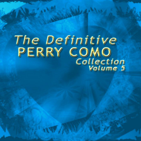 The Definitive Perry Como Collection, Vol. 5