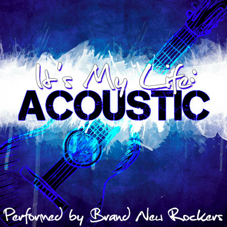 It's My Life: Acoustic