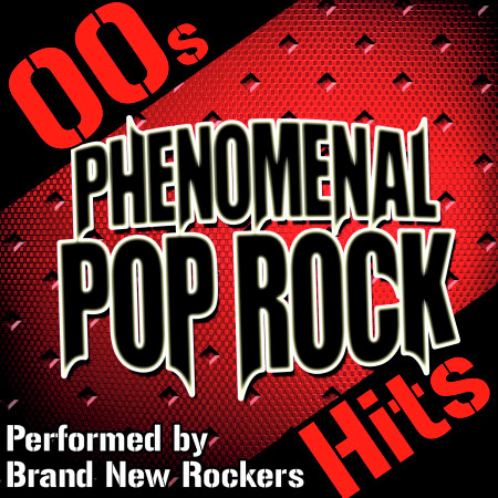 Phenomenal Pop Rock Hits: 00s專輯 - Brand New Rockers undefined - LINE MUSIC