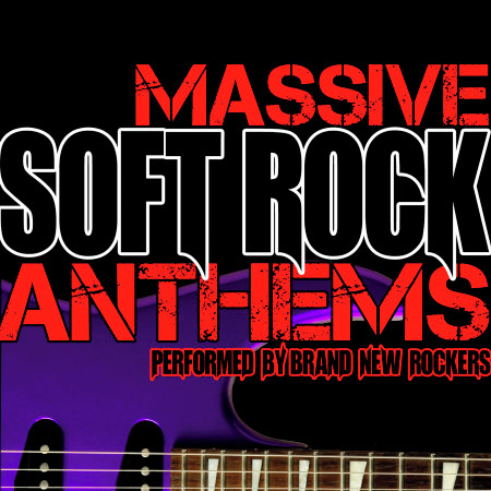 Massive Soft Rock Anthems