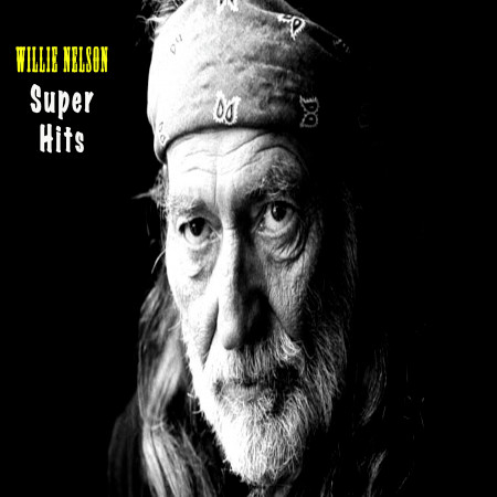 Willie Nelson Super Hits - Willie Nelson