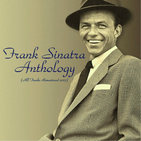 Frank Sinatra Anthology (All Tracks Remastered 2015)