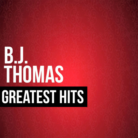 BJ Thomas Greatest Hits