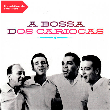 A Bossa Dos Cariocas (Original Bossa Nova Album Plus Bonus Tracks)