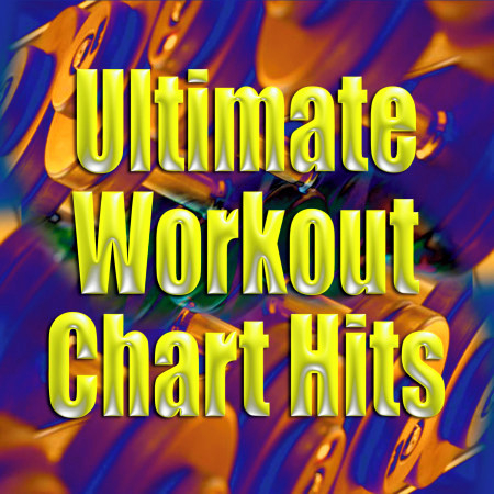 Ultimate Workout Chart Hits