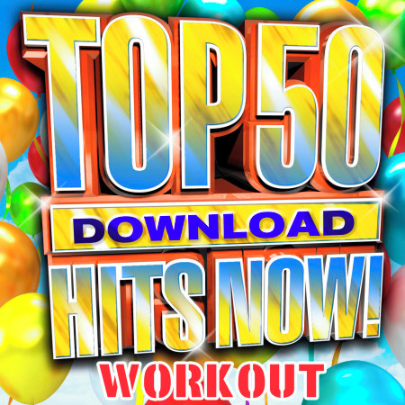 Top 50 Download Hits Now! - Workout