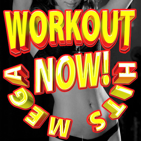 Mega Workout Hits Now!