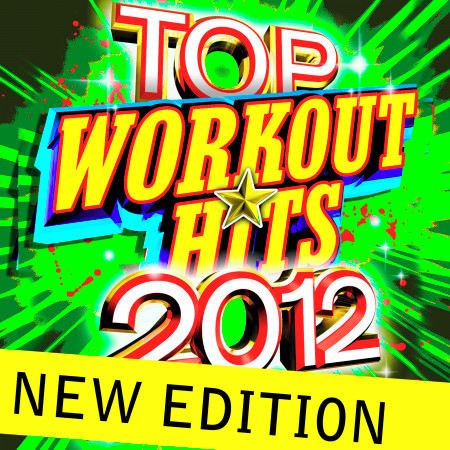 Top Workout Hits 2012 - New Edition