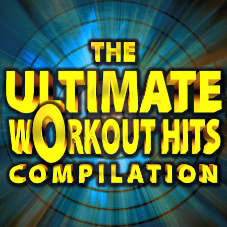 The Ultimate Workout Hits Compilation