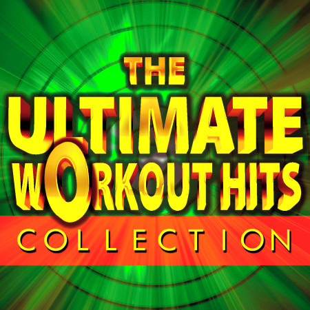 The Ultimate Workout Hits Collection