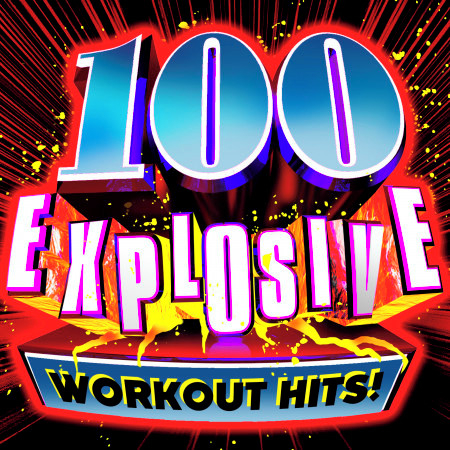 100 Explosive Workout Hits!