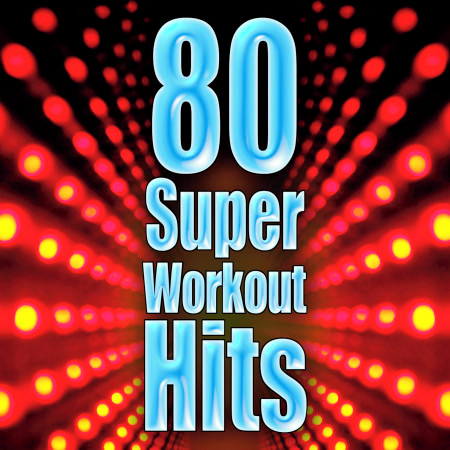 80 Super Workout Hits