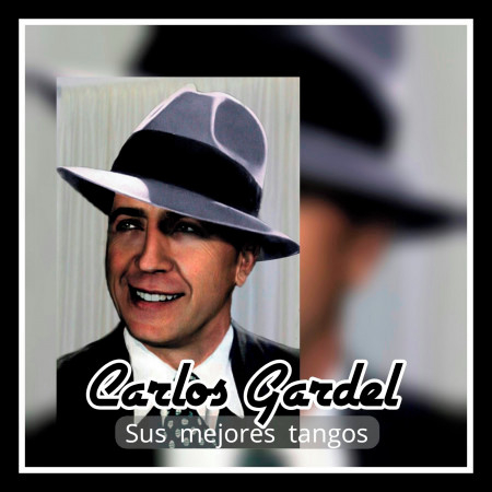 Carlos Gardel - Sus Mejores Tangos專輯 - Carlos Gardel undefined - LINE MUSIC