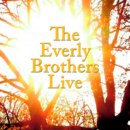 The Everly Brothers Live專輯 - The Everly Brothers - LINE MUSIC