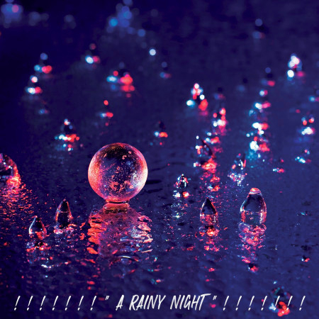 ! ! ! ! ! ! ! " A Rainy Night " ! ! ! ! ! ! !