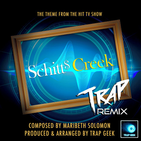 Schitt's Creek Main Theme (From "Schitt's Creek") (Trap Remix)